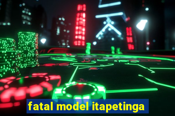 fatal model itapetinga